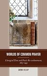 Worlds of Common Prayer: Liturgical Time and Poetic Re-enchantment, 1827–1935 Worlds of Common Prayer: Liturgical Time and Poetic Re-enchantment, 1827–1935