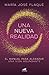 Una nueva realidad. Un manual para alcanzar una vida abundante / A new reality (Spanish Edition)
