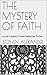 THE MYSTERY OF FAITH by Stephen Alexander