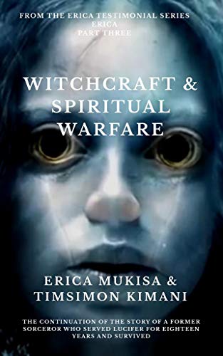 Erica Part Three Witchcraft & Spiritual Warfare (Erica Testimonial #3)