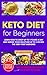 Keto Diet For Beginners: Learn How to Drop Up to 1 Pound a Day And Shrink Your Waistline Up to 2 Inches The Very First Weekend!