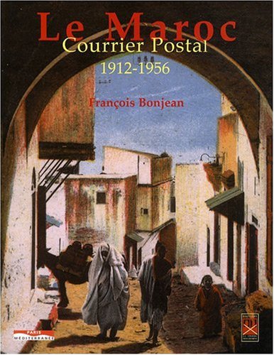 Le Maroc - Courrier postal 1912-1956 (Paperback)