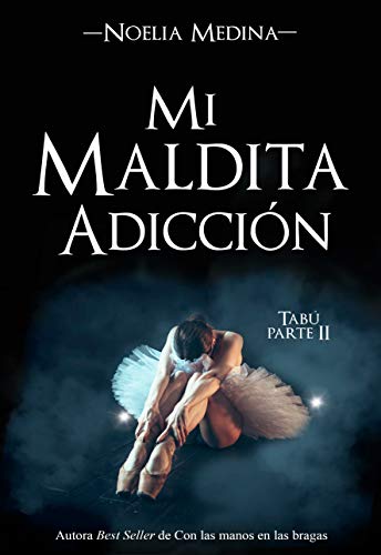 Mi maldita adicción (Bilogía Tabú nº 2) (Spanish Edition)