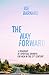 The Way Forward: A Road Map of Spiritual Growth for Men in the 21st Century