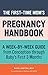The First-Time Mom's Pregnancy Handbook: A Week-by-Week Guide from Conception through Baby's First 3 Months