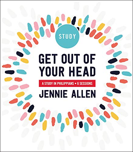 Get Out of Your Head Bible Study Guide: Six-Session Bible Study in Philippians (Kindle Edition)