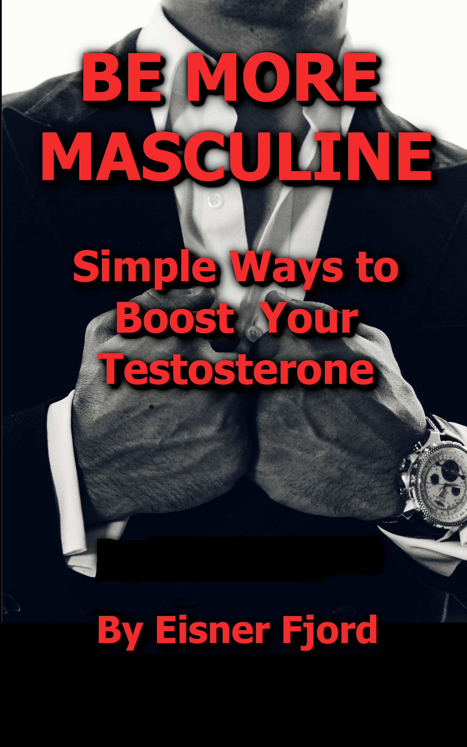 BE MORE MASCULINE: Simple Ways to Boost Your Testosterone