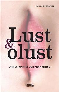 Lust & olust: om sex, närhet och anknytning (Hardcover)