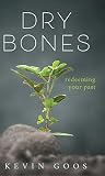 Dry Bones: Redeeming Your Past