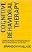 Cognitive Behavioral Therapy by Brandon Wallace