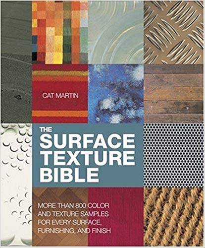 The Surface Texture Bible : Over 500 Color and Texture Samples for Every Surface, Furnishing, and Finish (Misc. Supplies)