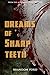 Dreams of Sharp Teeth