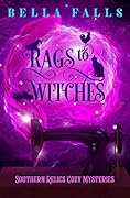 Rags To Witches (Southern Relics #2)