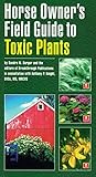 Horse Owner's Guide to Toxic Plants: Identifications, Symptoms, and Treatments