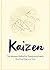 Kaizen: The Japanese Method for Transforming Habits, One Small Step at a Time