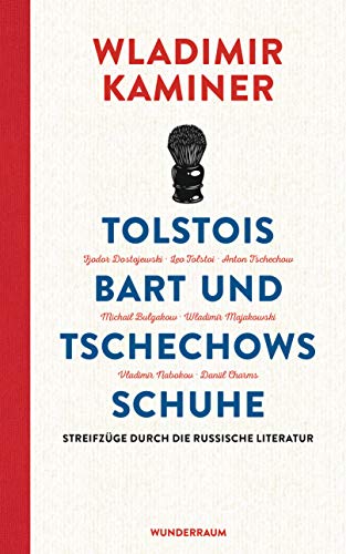 Tolstois Bart und Tschechows Schuhe: Streifzüge durch die russische Literatur (Kindle Edition)