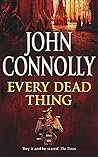 Every Dead Thing by John Connolly Every Dead Thing by John Connolly
