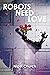 Robots Need Love