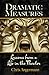 DRAMATIC MEASURES: Lessons from a Life in the Theater
