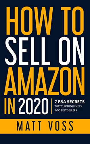 How to Sell on Amazon: 7 FBA Secrets That Turn Beginners into Best Sellers (Kindle Edition)