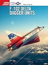 F-102 Delta Dagger Units (Combat Aircraft Book 132) F-102 Delta Dagger Units (Combat Aircraft Book 132)