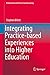 Integrating Practice-based Experiences into Higher Education (Professional and Practice-based Learning Book 13)