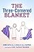 The Three-Cornered Blanket by Dennis Boyd Call