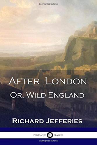 After London Or, Wild England: A Victorian Classic of Post-Apocalyptic Science Fiction