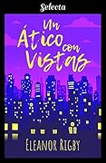 Un ático con vistas (Juntos y revueltos #1)