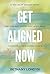 Get Aligned Now: Free Your Mind Through Body Intelligence, the Path to Achieve Aligned Results.