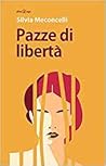 Pazze di libertà by Silvia Meconcelli