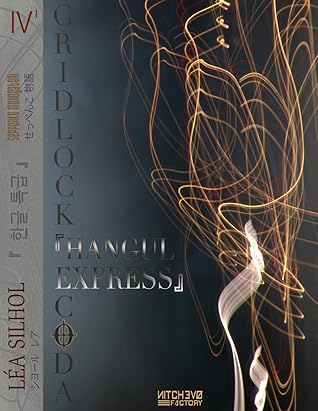 Gridlock Coda .two : Hangul Express - première partie (Seppenko Monogatari, #4)