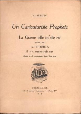 Un caricaturiste prophète. La Guerre telle qu'elle est prévue par A. Robida il y a trente-trois ans (Paperback)