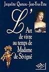 L'art de vivre au temps de Madame de Sévigné