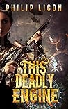 This Deadly Engine (The Engine Series Book 3)