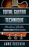 Total Guitar Technique: Essential Lessons & Playing Mechanics