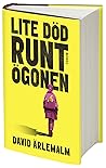 Lite död runt ögonen by David Ärlemalm