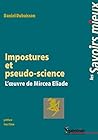 Impostures et pseudo-science: L'œuvre de Mircea Eliade (Savoirs Mieux t. 20) (French Edition)