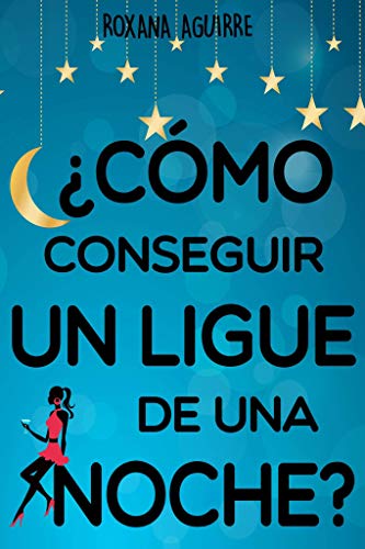 ¿Cómo conseguir un ligue de una noche? (Kindle Edition)