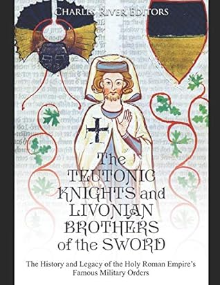 The History and Legacy of the Holy Roman Empire&rsquo;s Famous Military Orders  - Charles River Editors