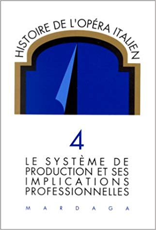 Histoire de l'opéra italien. Vol. 4 Le système de production et ses implications professionnelles (Hardcover)