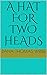 A Hat for Two Heads