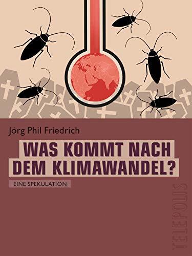 Was kommt nach dem Klimawandel? (Telepolis): Eine Spekulation