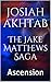 The Jake Matthews Saga by Josiah Akhtab