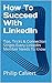 How To Succeed With LinkedI...