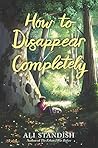 Book cover for How to Disappear Completely