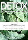 DETOX: 10 Días Para Revitalizar tu Cuerpo: Una Guía para Renovarte/Llenarte de Energía/Balancear tu Peso, libre de gluten y azúcar (Spanish Edition)