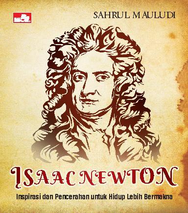 Isaac Newton: Inspirasi dan Pencerahan untuk Hidup Lebih Bermakna