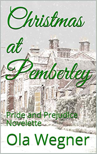 Christmas at Pemberley: Pride and Prejudice Novelette (Kindle Edition)
