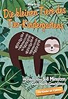 Die kleinen Tiere des Tier-Kindergartens: Wunderschöne 5 - 8 Minuten Gute-Nacht-Geschichten für Kinder ab 3 Jahren (German Edition) Die kleinen Tiere des Tier-Kindergartens: Wunderschöne 5 - 8 Minuten Gute-Nacht-Geschichten für Kinder ab 3 Jahren (German Edition)